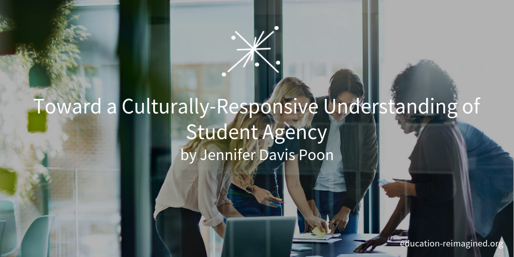 Part 2 Toward A Culturally Responsive Understanding Of Student Agency part-2-toward-a-culturally-responsive-understanding-of-student-agency